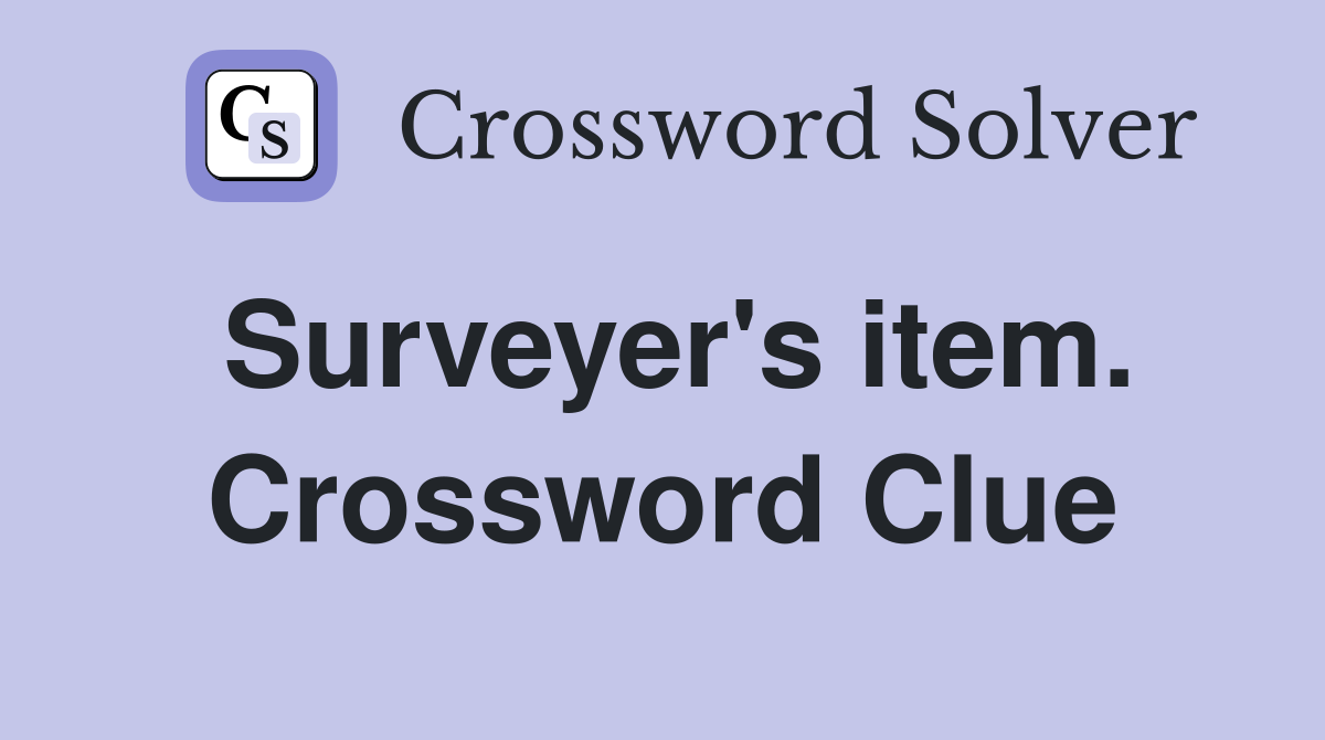 Surveyer's item. Crossword Clue