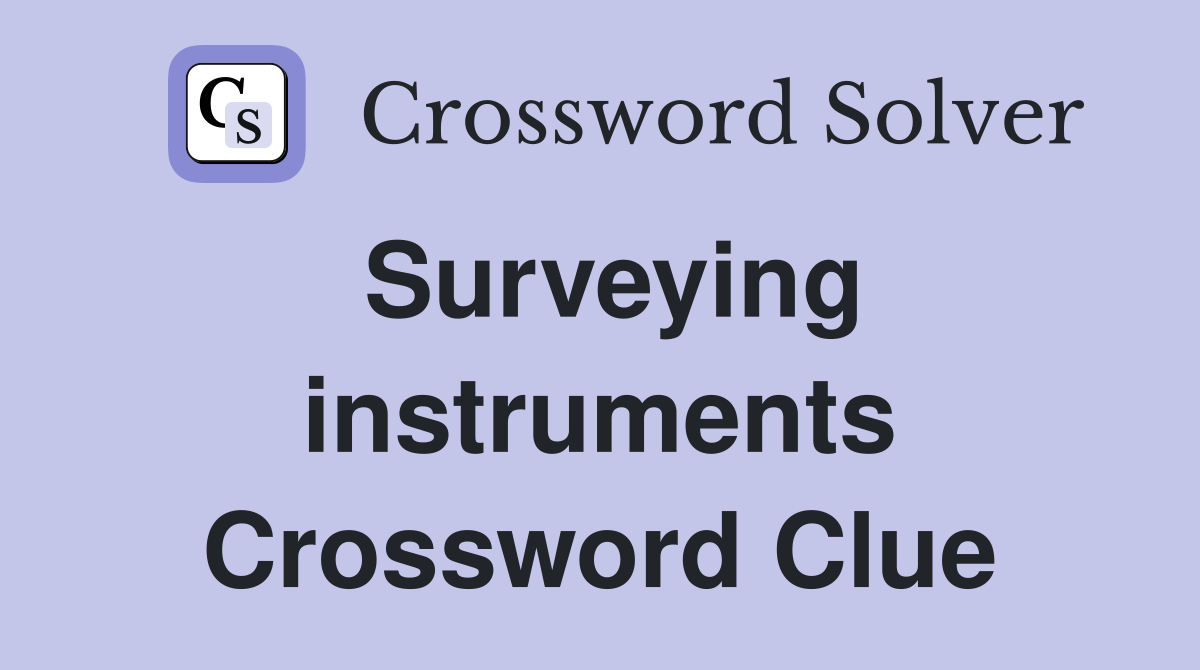 Surveying instruments Crossword Clue