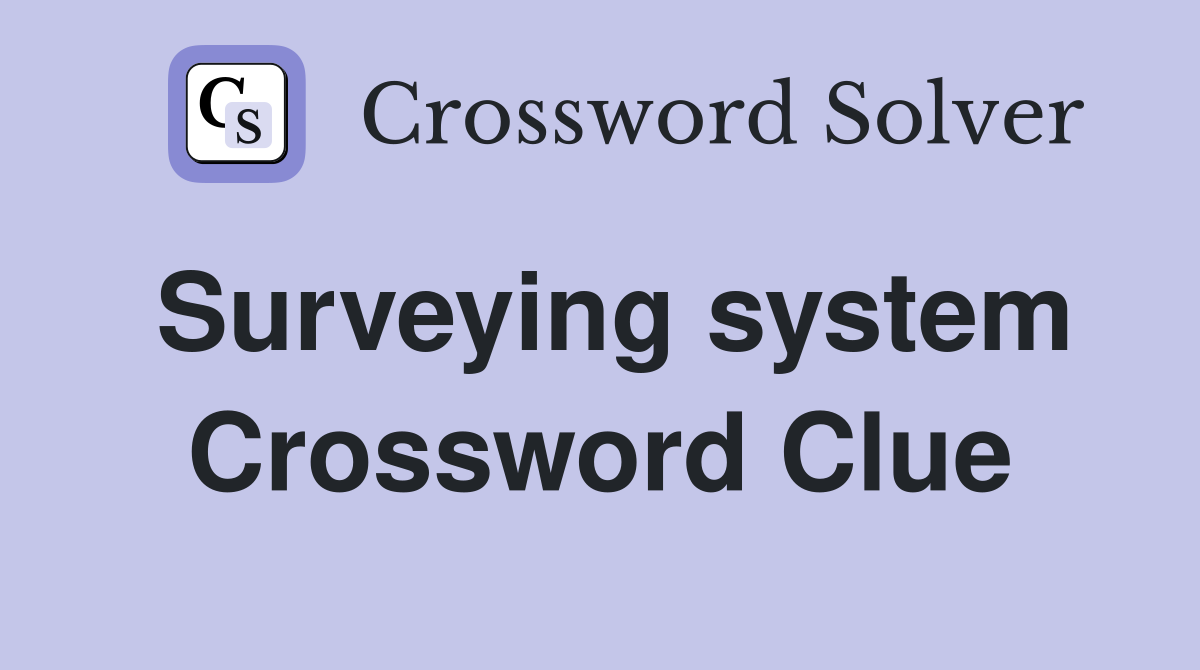 Surveying system Crossword Clue