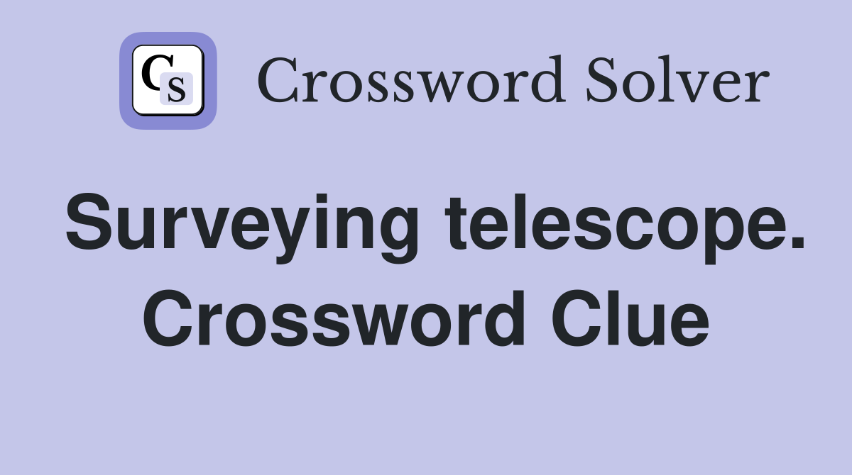 Surveying telescope. Crossword Clue