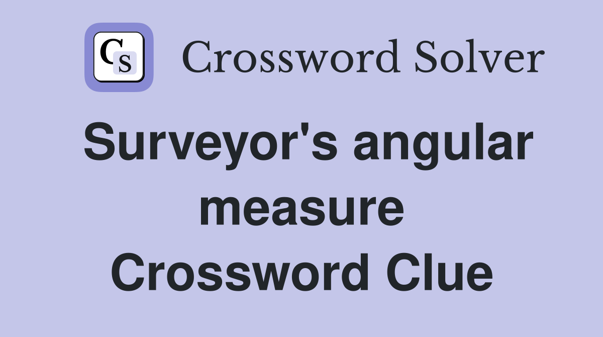 Surveyor's angular measure Crossword Clue