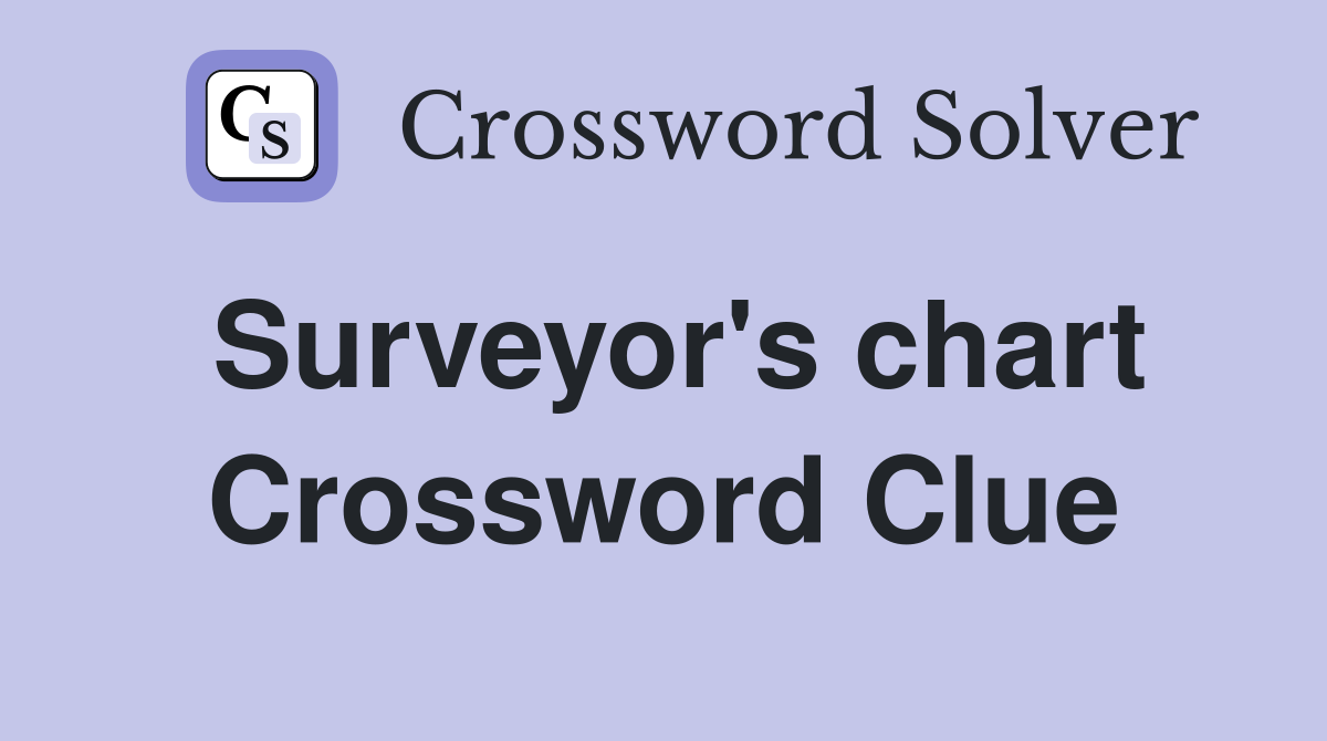 Surveyor's chart Crossword Clue