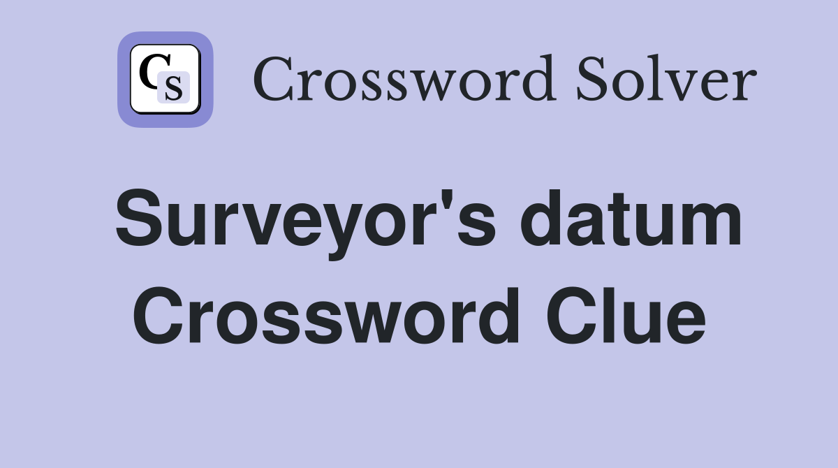 Surveyor's datum Crossword Clue