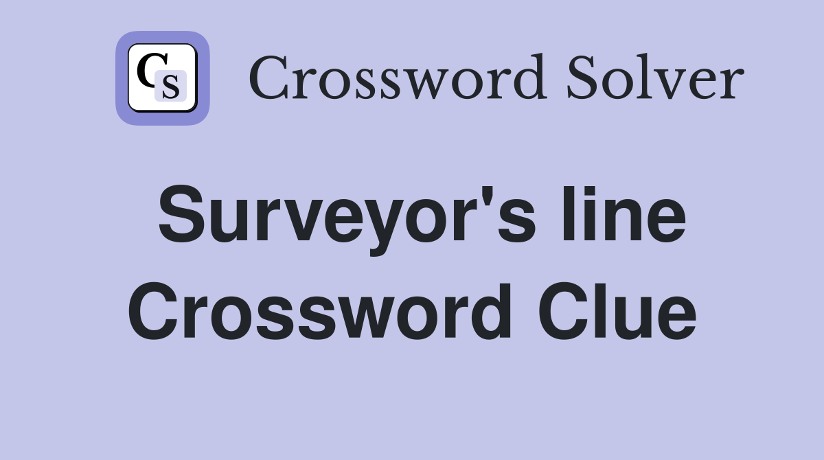 Surveyor's line Crossword Clue