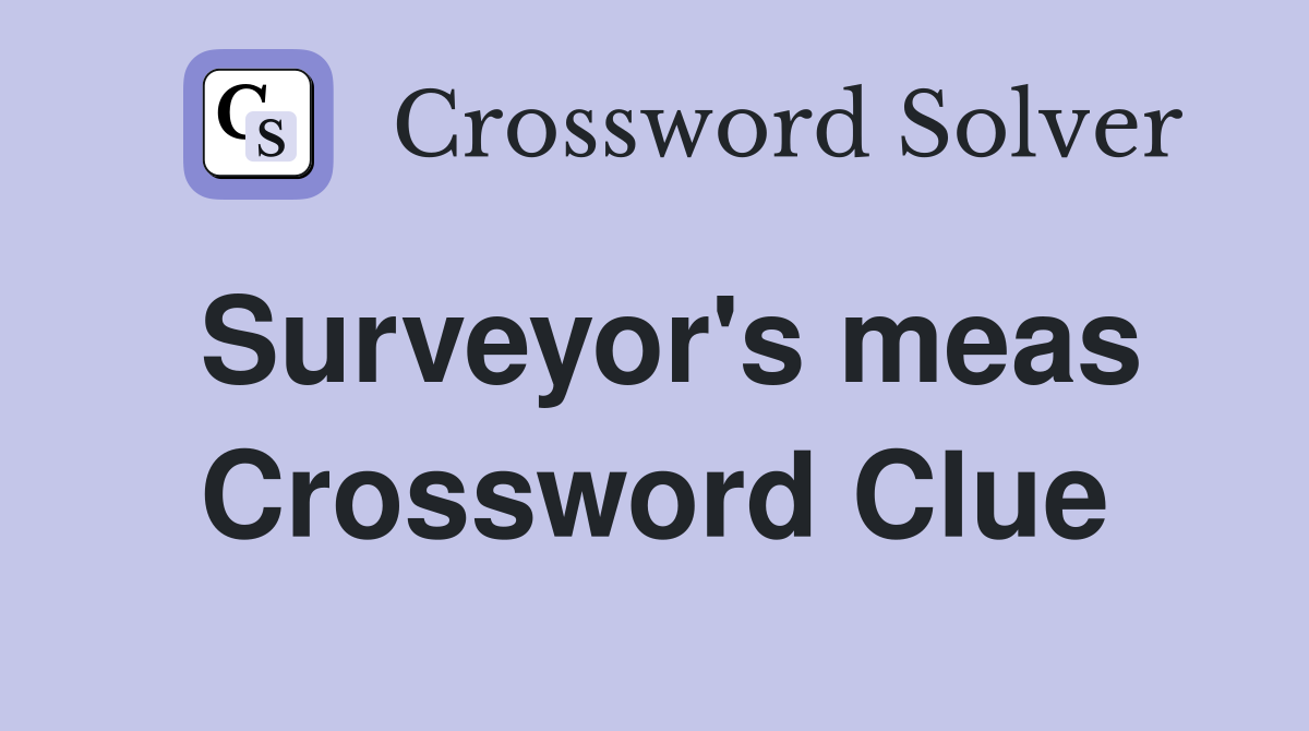 Surveyor's meas Crossword Clue