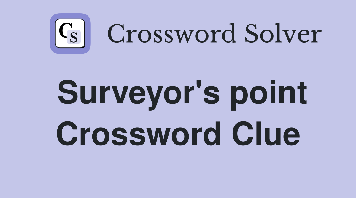 Surveyor's point Crossword Clue