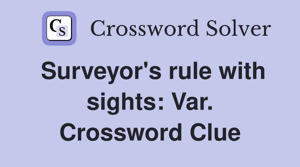 Surveyor's rule with sights: Var. Crossword Clue