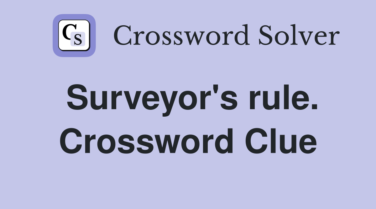 Surveyor's rule. Crossword Clue