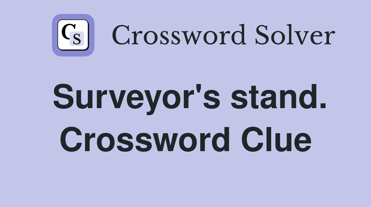 Surveyor's stand. Crossword Clue