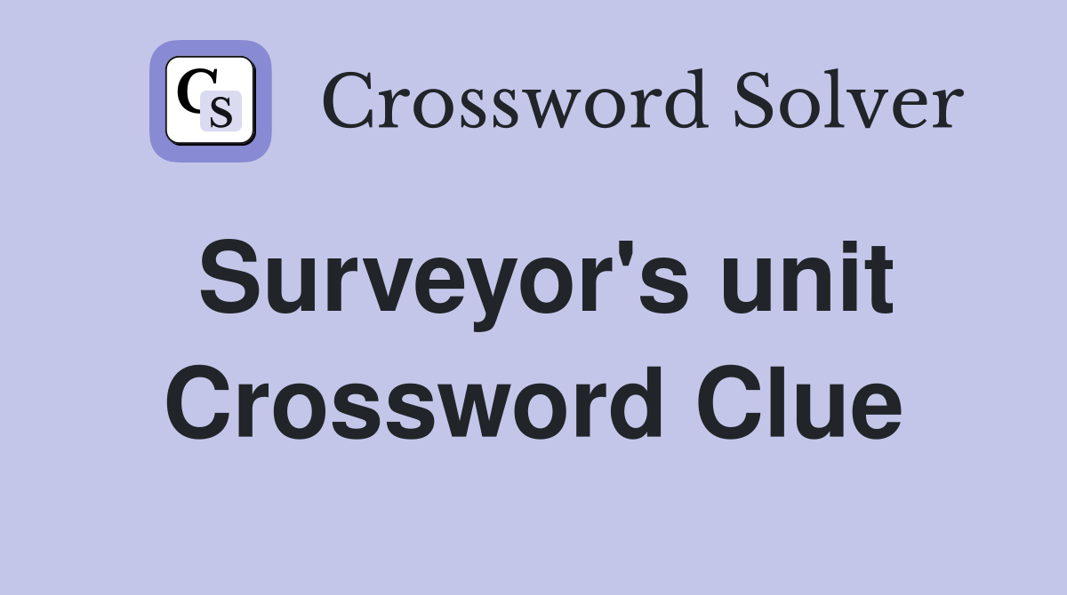 Surveyor's unit Crossword Clue
