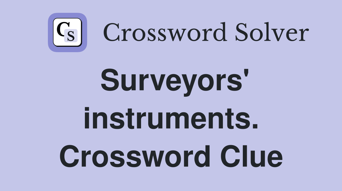 Surveyors' instruments. Crossword Clue