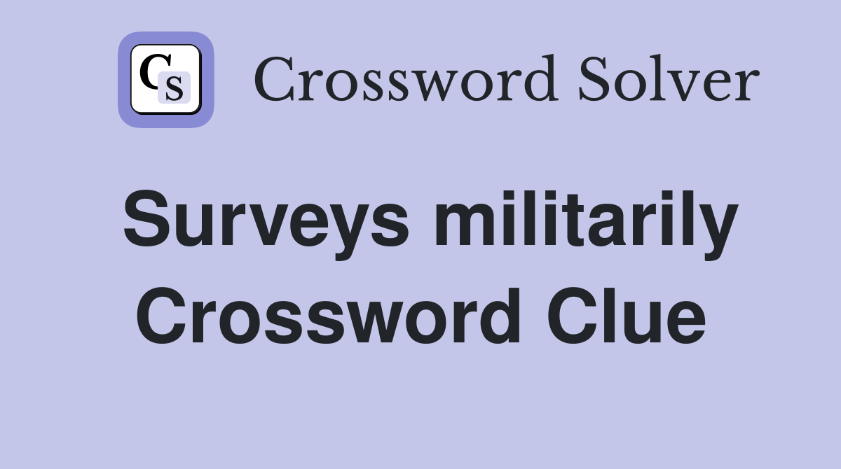 Surveys militarily Crossword Clue