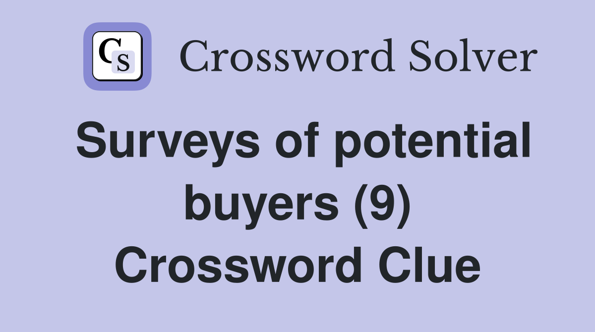 Surveys of potential buyers (9) Crossword Clue