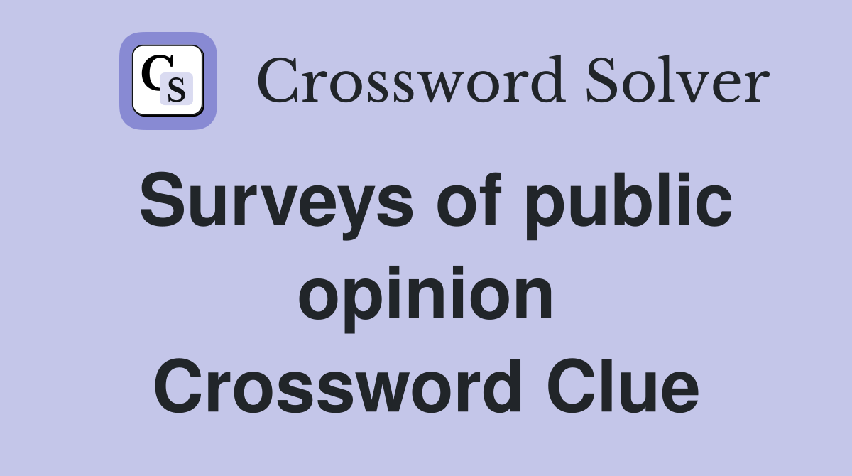 Surveys of public opinion Crossword Clue