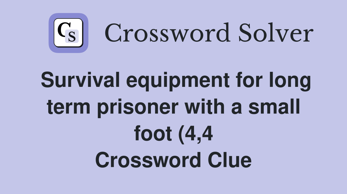 Survival equipment for long term prisoner with a small foot (4 4 Survival equipment for long term prisoner with a small foot (4 4