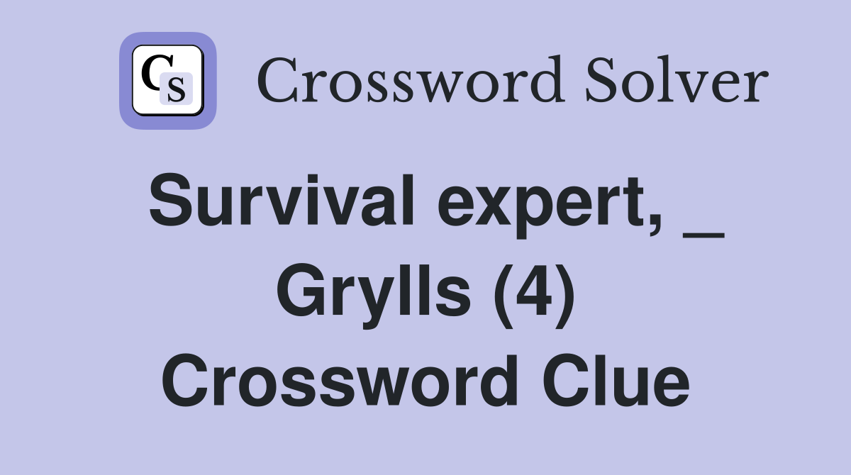 Survival expert, _ Grylls (4) Crossword Clue
