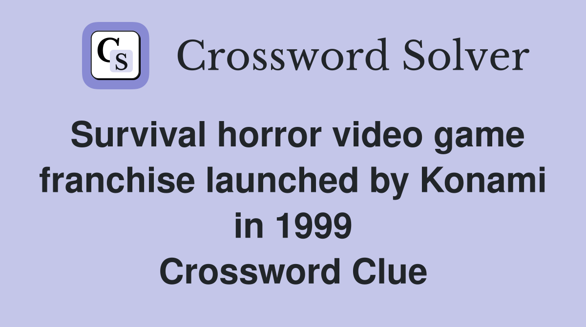 Survival horror video game franchise launched by Konami in 1999 Crossword Clue