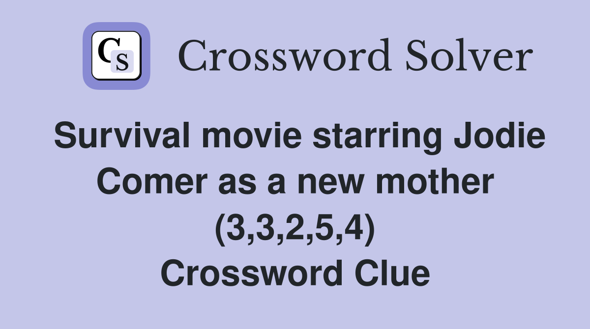 Survival movie starring Jodie Comer as a new mother (3,3,2,5,4) Crossword Clue