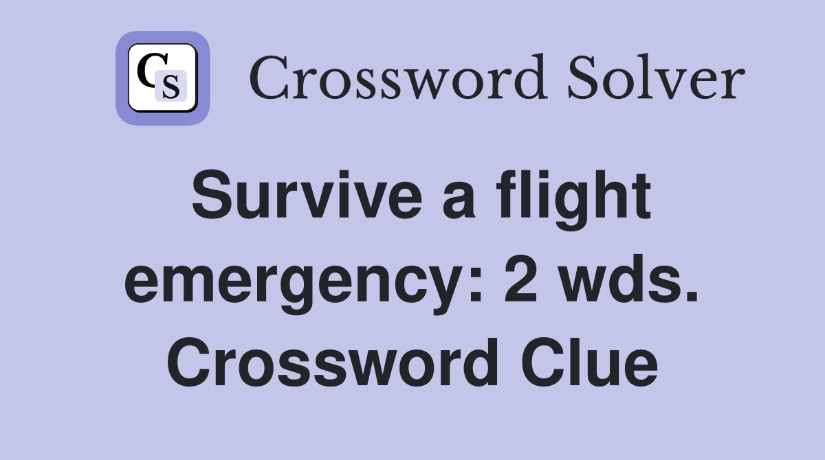 Survive a flight emergency: 2 wds. Crossword Clue
