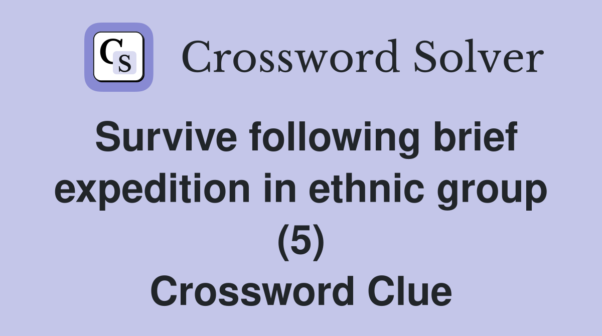Survive following brief expedition in ethnic group (5) Crossword Clue