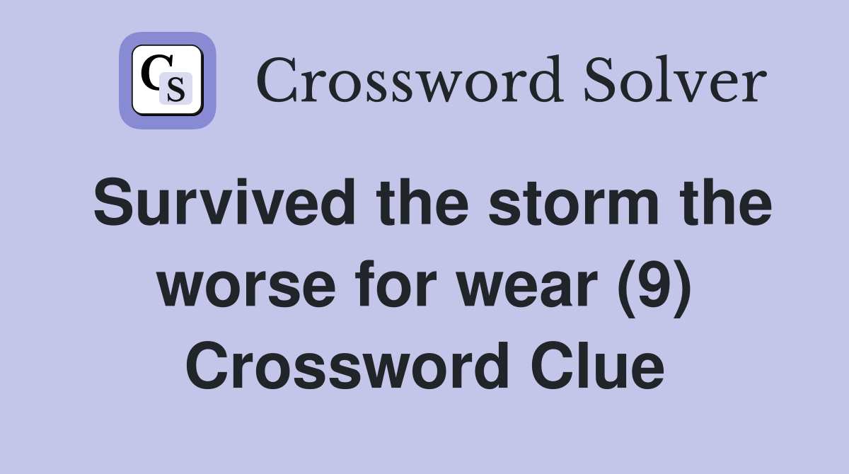 Survived the storm the worse for wear (9) Crossword Clue
