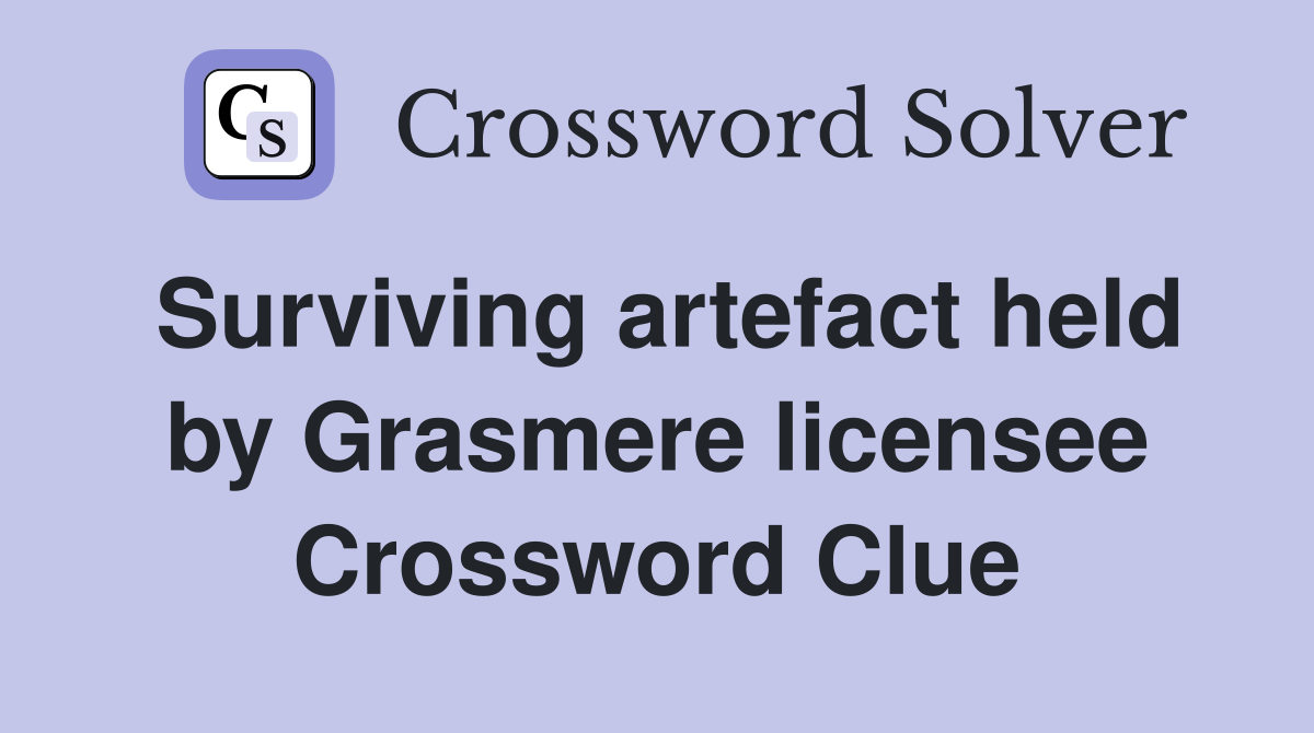 Surviving artefact held by Grasmere licensee Crossword Clue