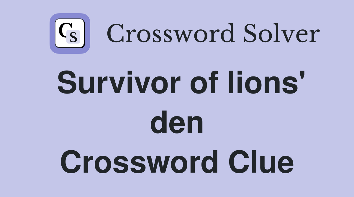 Survivor of lions' den Crossword Clue