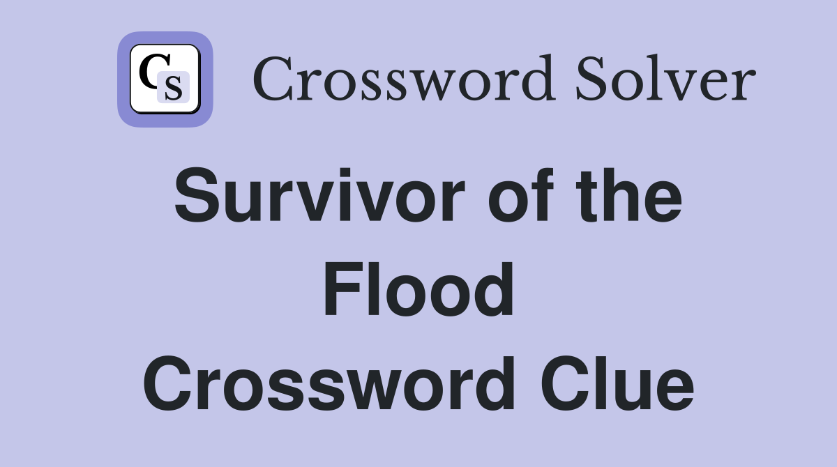 Survivor of the Flood Crossword Clue