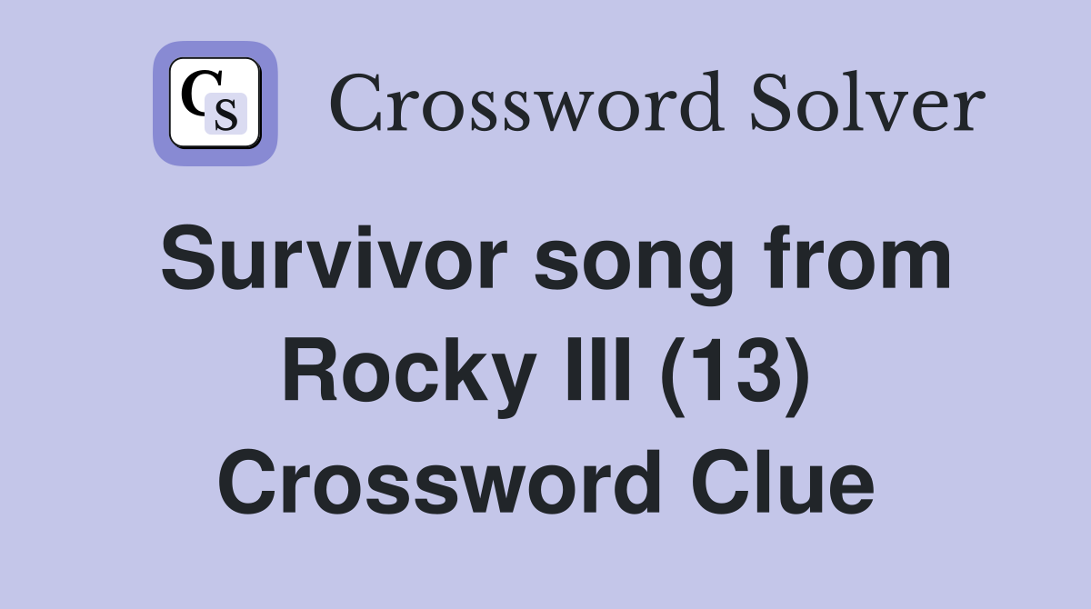 Survivor song from Rocky III (13) Crossword Clue