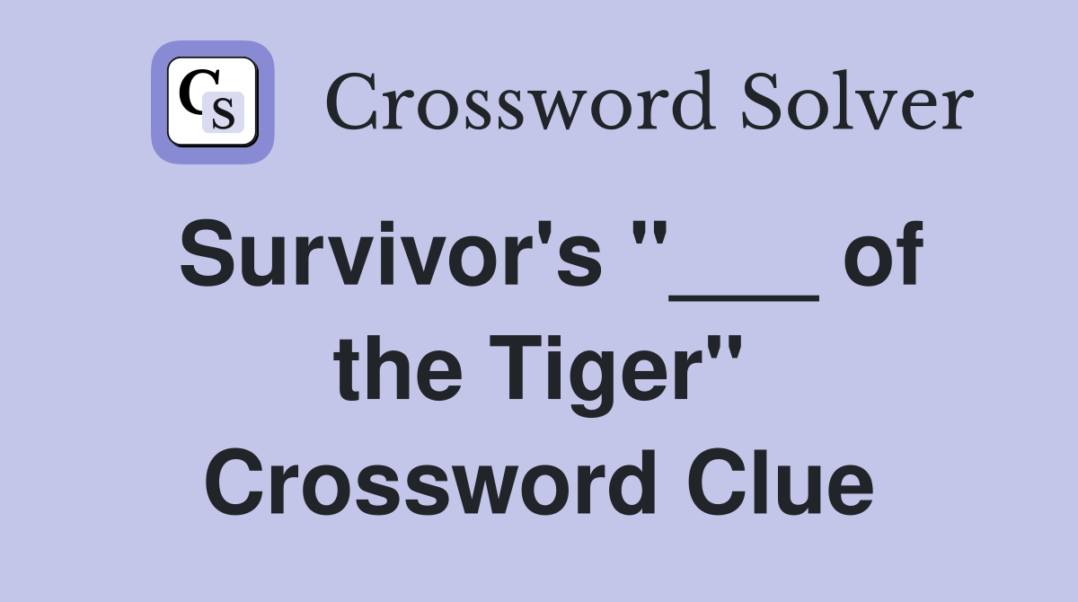 Survivor's "___ of the Tiger" Crossword Clue