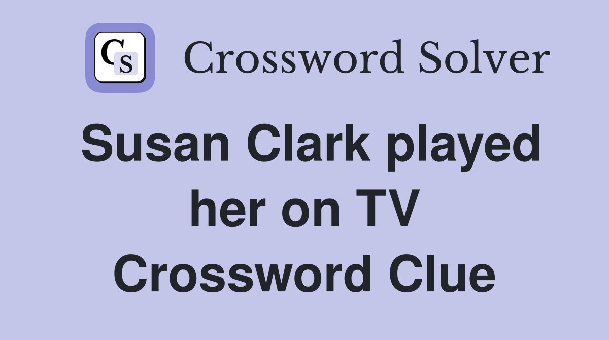 Susan Clark played her on TV Crossword Clue