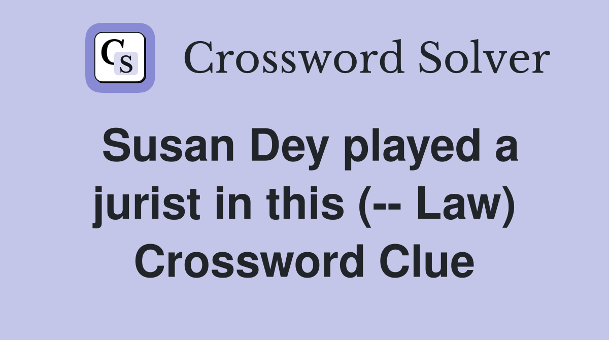 Susan Dey played a jurist in this (-- Law) Crossword Clue