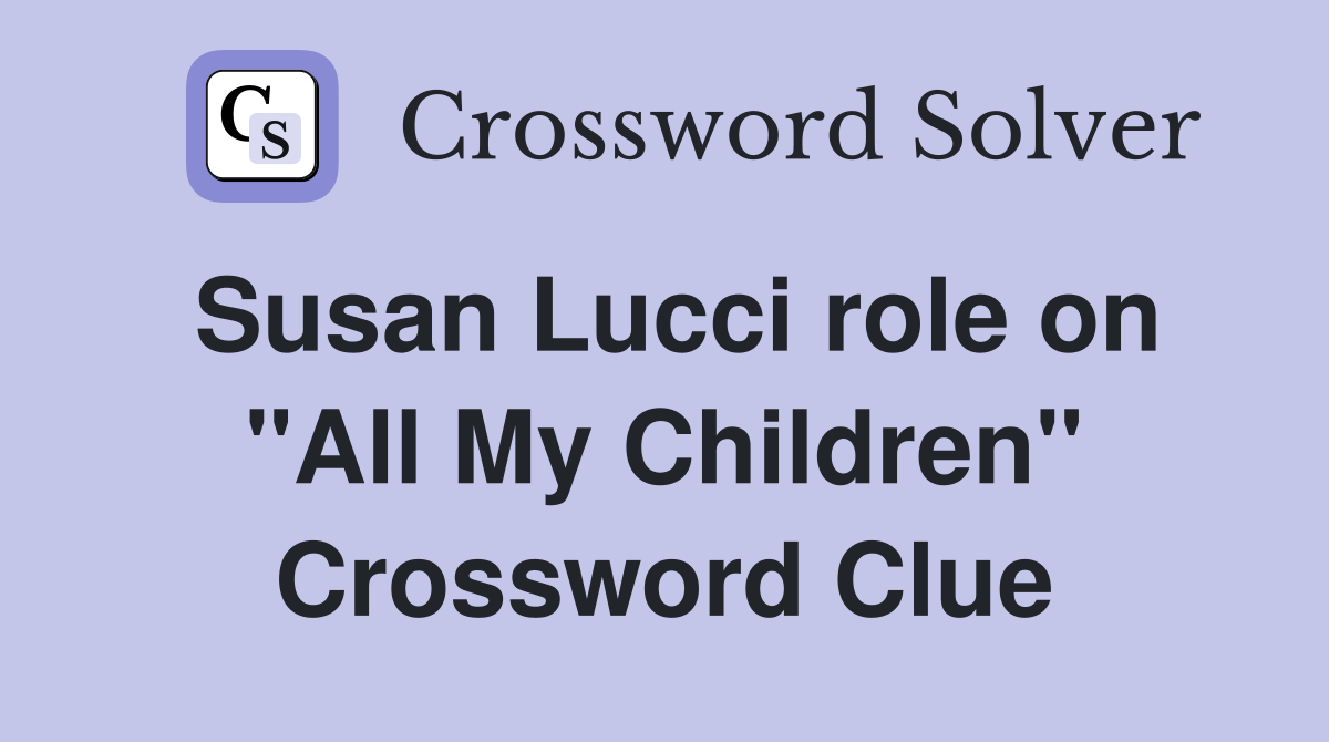 Susan Lucci role on "All My Children" Crossword Clue