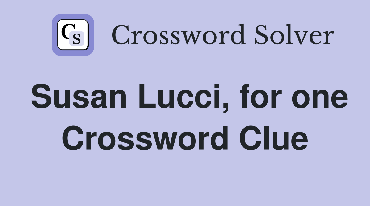 Susan Lucci, for one Crossword Clue