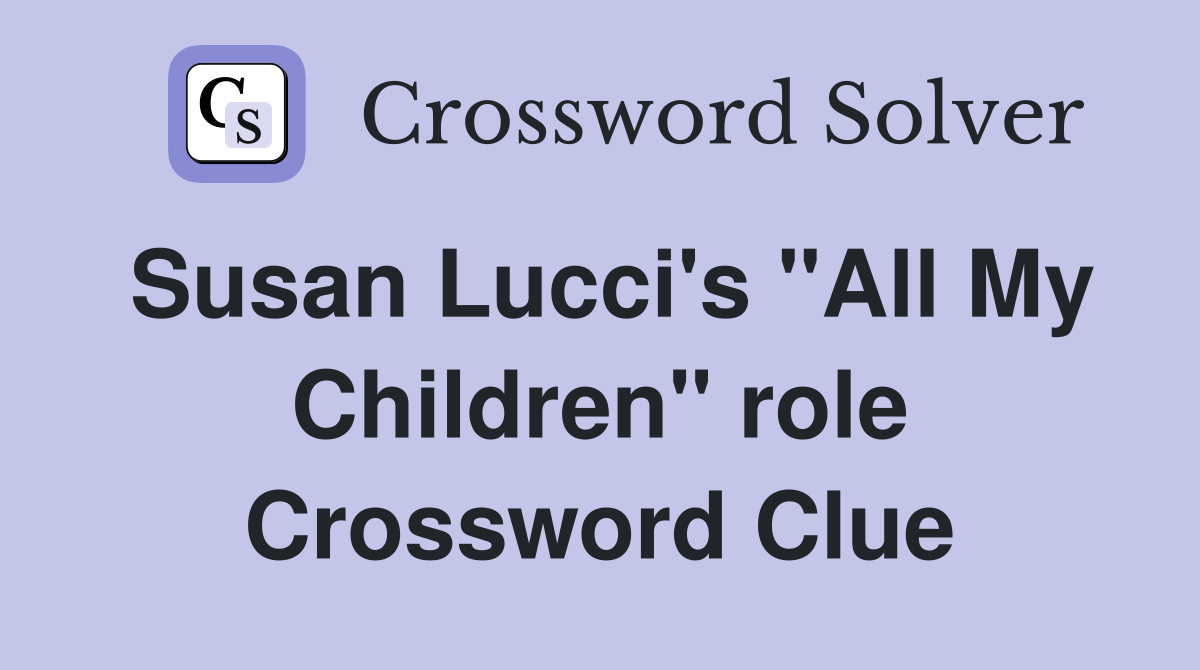 Susan Lucci's "All My Children" role Crossword Clue