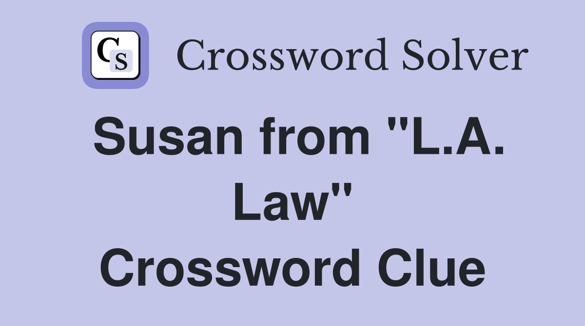 Susan from "L.A. Law" Crossword Clue
