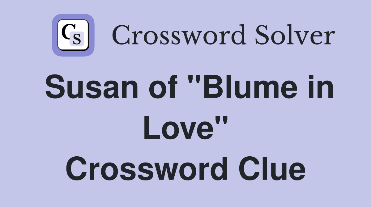 Susan of "Blume in Love" Crossword Clue