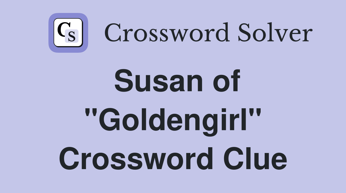 Susan of "Goldengirl" Crossword Clue