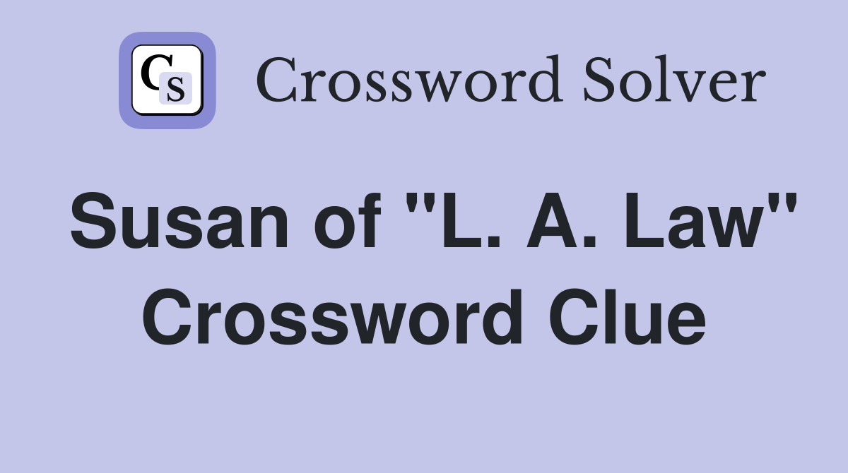 Susan of "L. A. Law" Crossword Clue