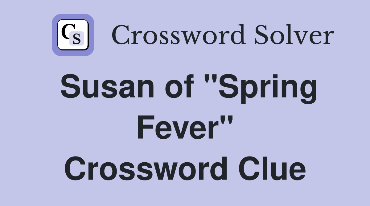 Susan of "Spring Fever" Crossword Clue