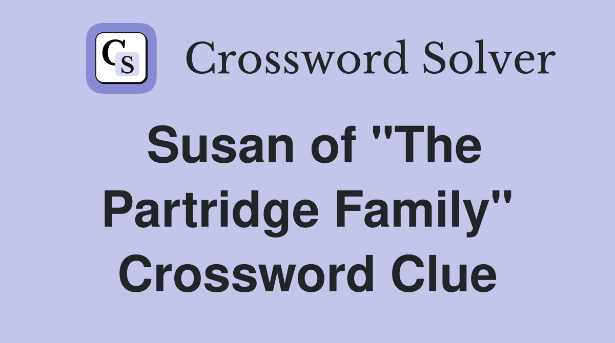 Susan of "The Partridge Family" Crossword Clue