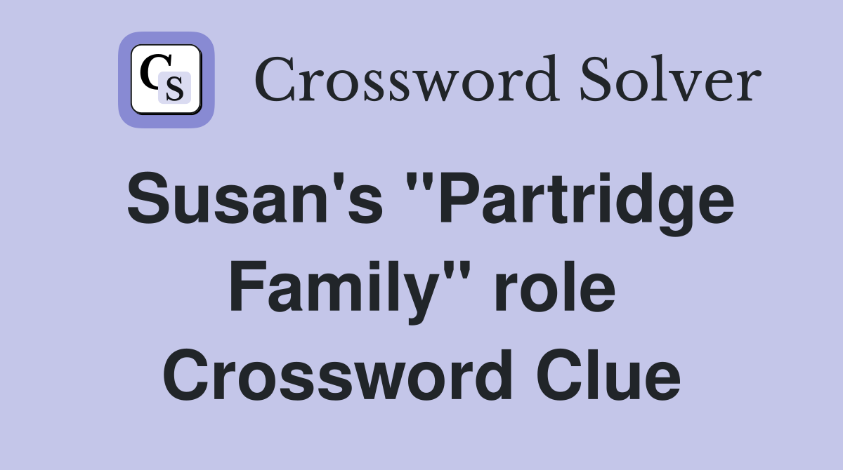 Susan's "Partridge Family" role Crossword Clue