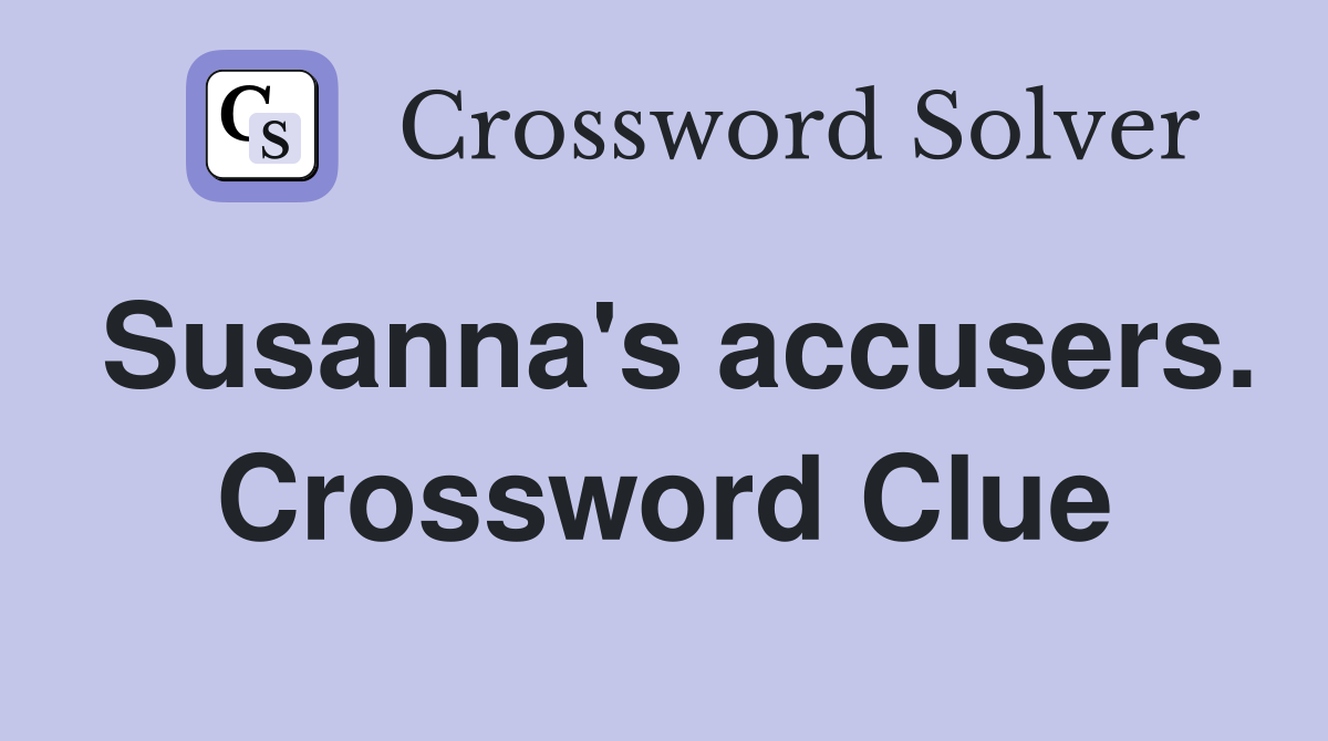 Susanna's accusers. Crossword Clue