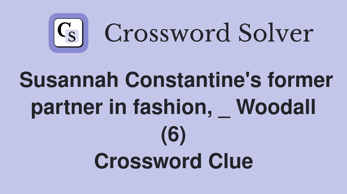 Susannah Constantine's former partner in fashion, _ Woodall (6) Crossword Clue