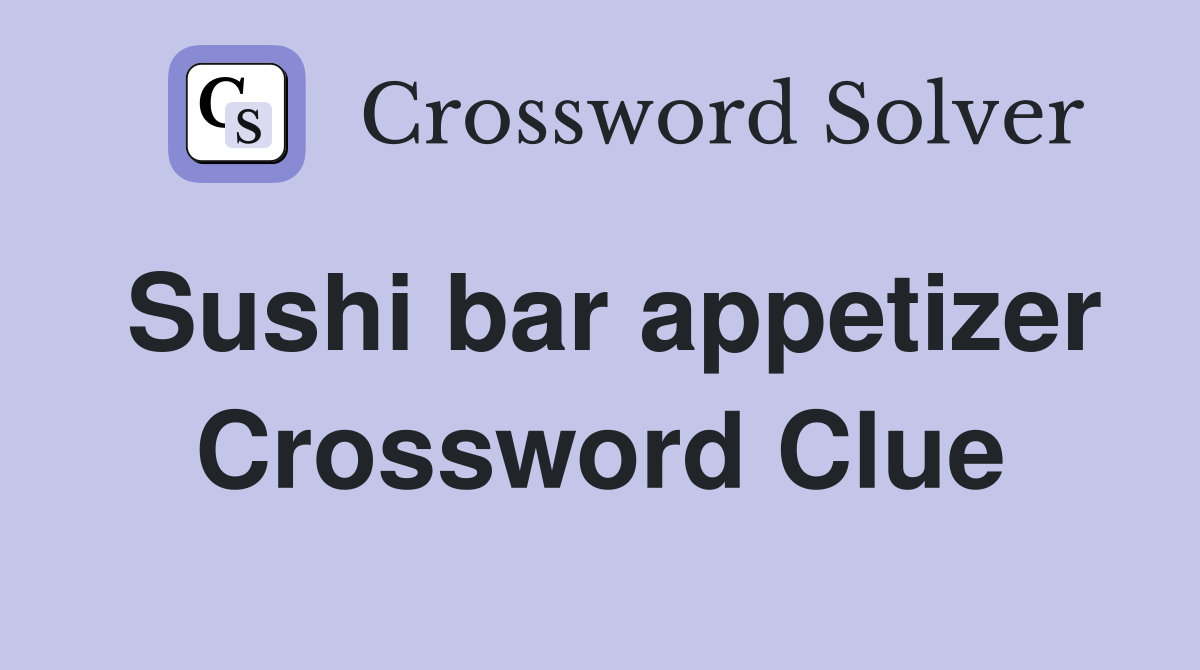 Sushi bar appetizer Crossword Clue