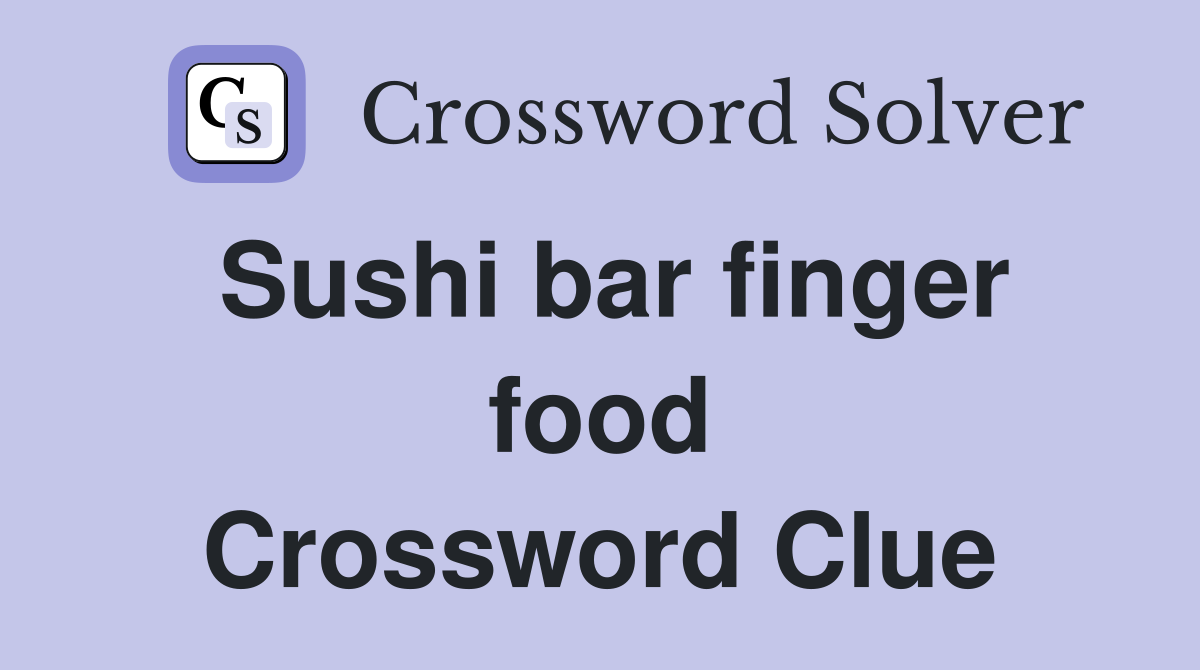 Sushi bar finger food Crossword Clue