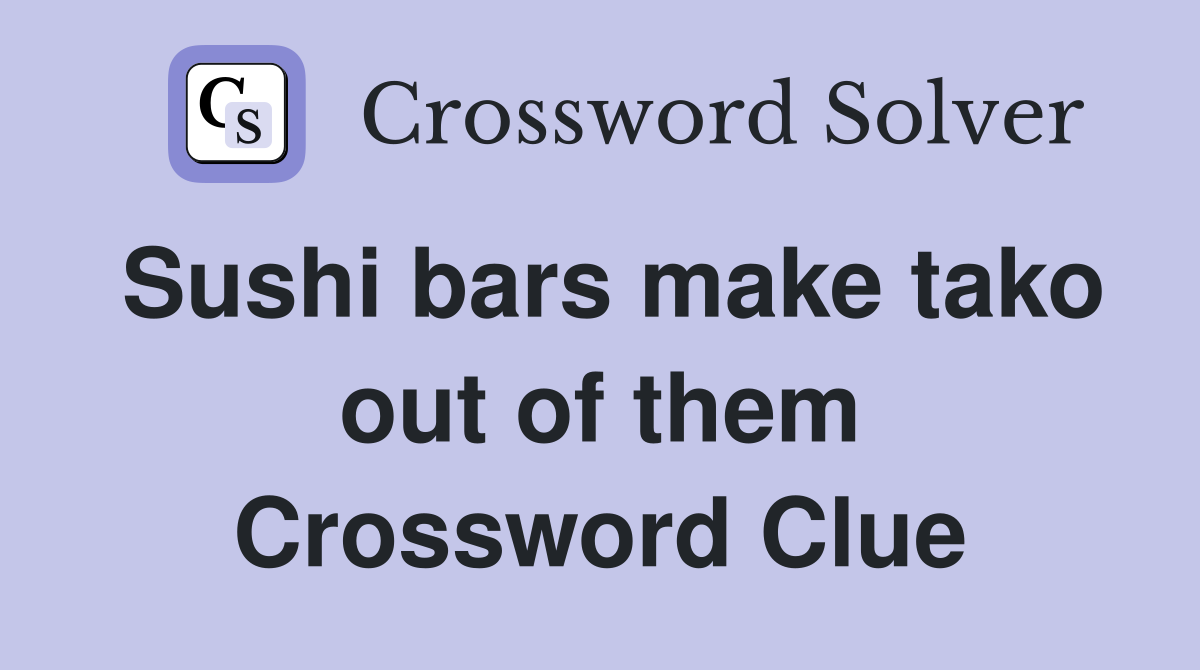 Sushi bars make tako out of them Crossword Clue
