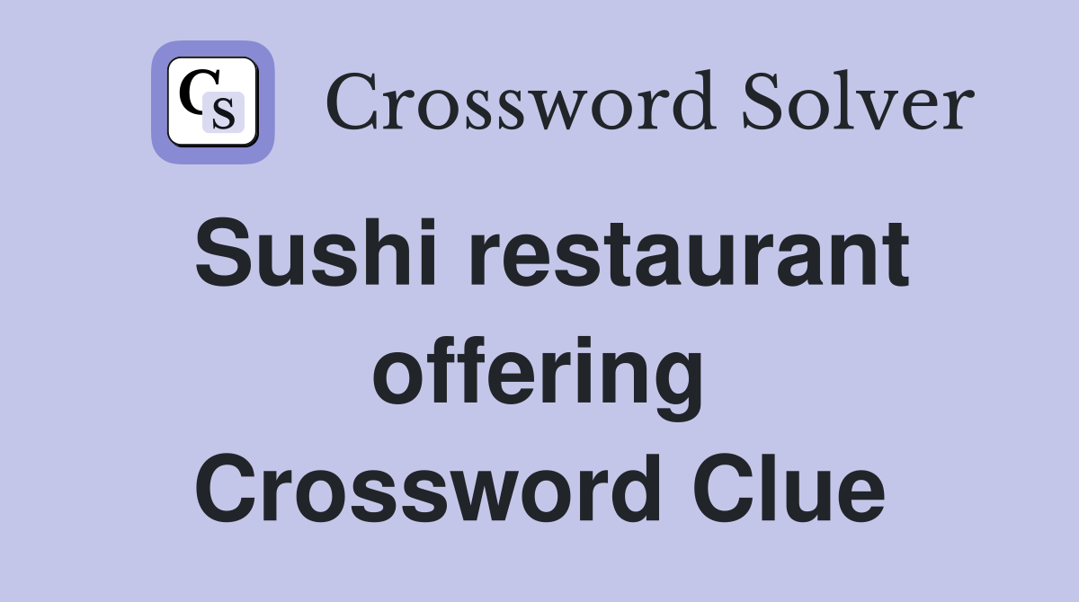 Sushi restaurant offering Crossword Clue