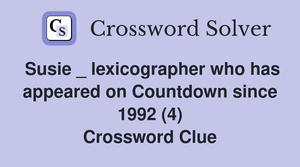 Susie _ lexicographer who has appeared on Countdown since 1992 (4) Crossword Clue