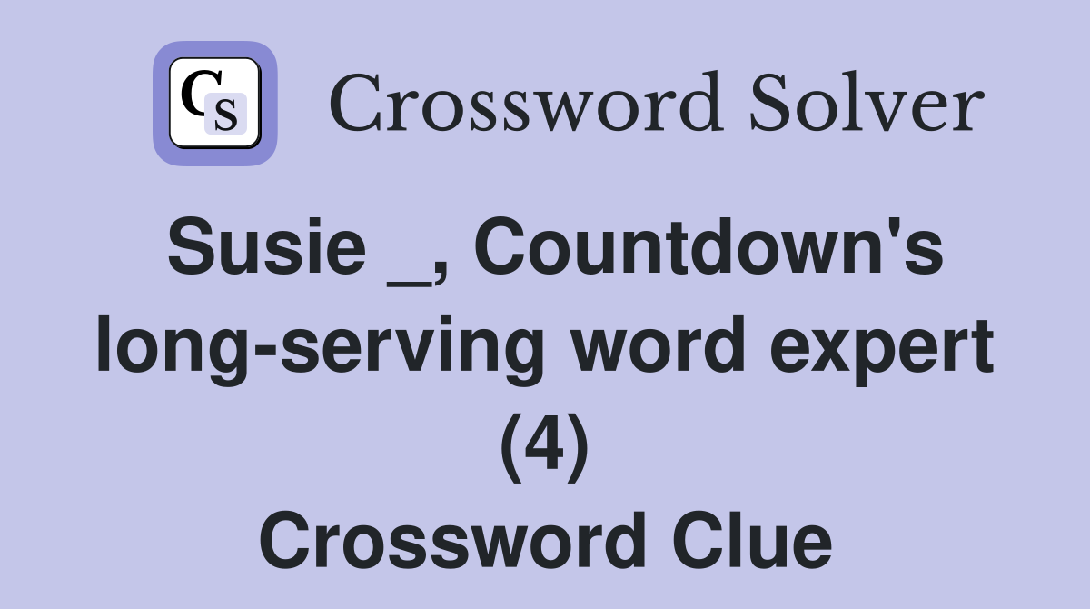 Susie _, Countdown's long-serving word expert (4) Crossword Clue